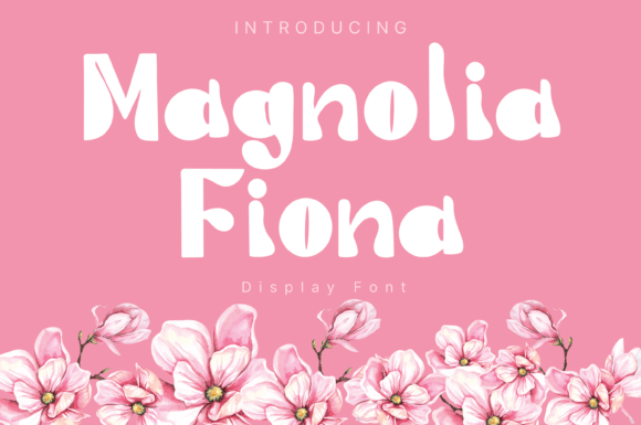 How Magnolia Fiona Font Transformed My Small Business Branding